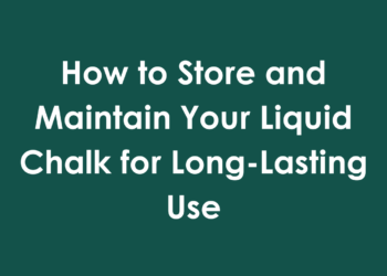 How to Store and Maintain Your Liquid Chalk for Long-Lasting Use